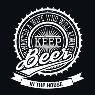 Wanted A Wife Who Will Always Keep Beer In The House T-shirt Typ clipart
