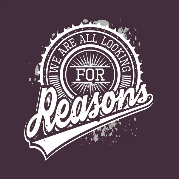 Todos estamos buscando razones Typography camiseta, Vector Illust — Vector de stock