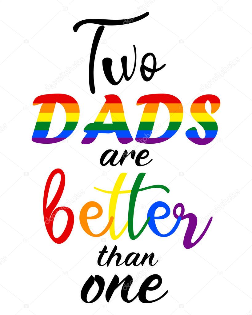 LGBT Pride Month 2021 vector concept. Two dads are better than one design. Human rights and tolerance. Poster, card, banner and background