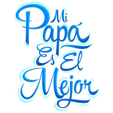 Mi Papa es el Mejor, Babam en iyi İspanyolca metin, vektör harfleri, Babalar Günü kutlaması.