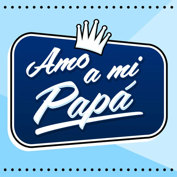 Amo Papa Love Dad Spanish Text Vector Letletletlettering Illustration Background — 스톡 벡터