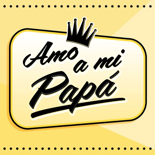 Amo Papa Encanta Papá Texto Español Ilustración Letras Vectoriales Con — Vector de stock