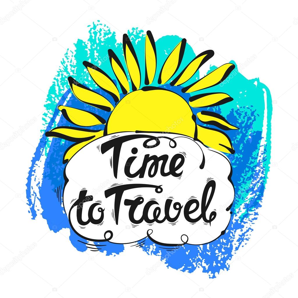 The time to travel. The inscription the lettering. Hand-drawn vector illustration
