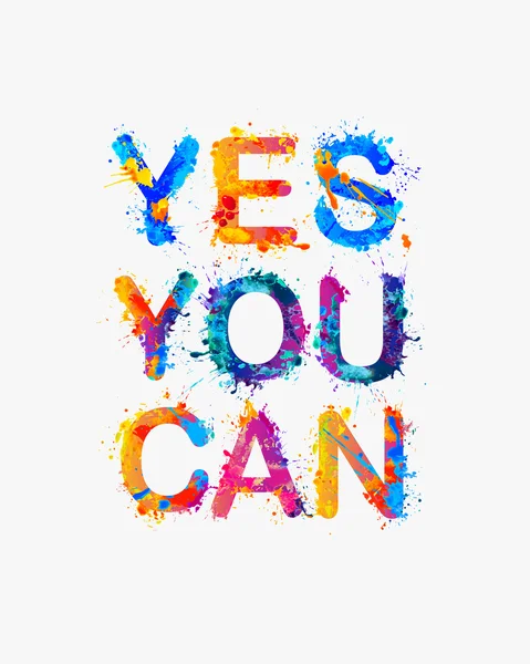 Yes, you can.  Splash paint quote. Motivational inscription. — Stock Vector