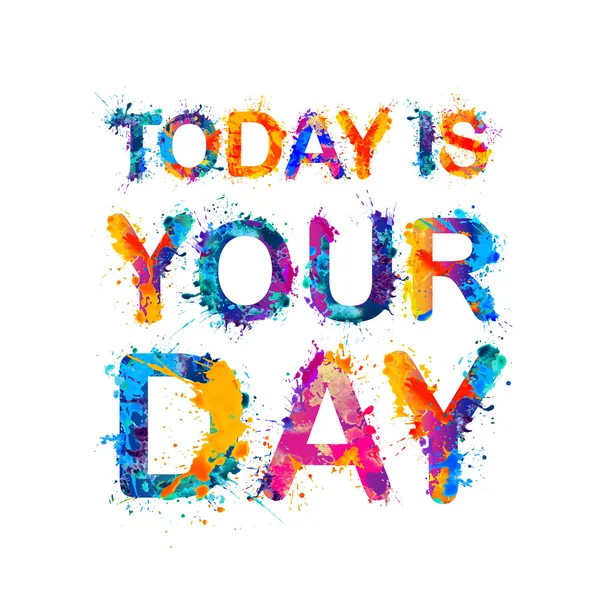 TODAY IS YOUR DAY. — Stock Vector