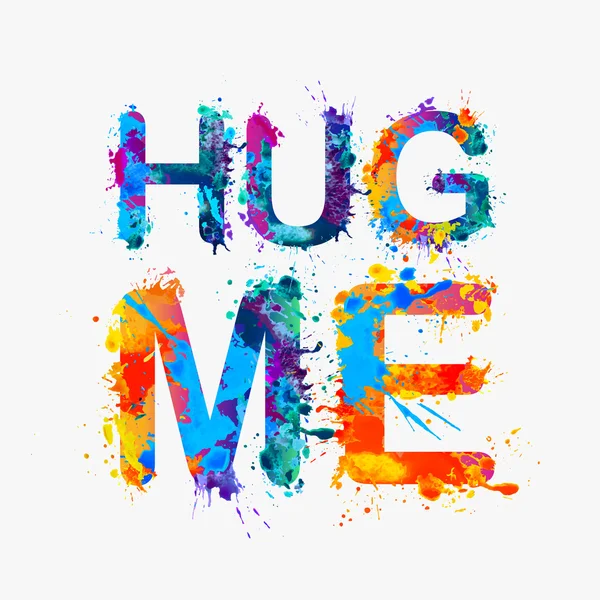 Abraça-me! Tinta de respingo arco-íris —  Vetores de Stock