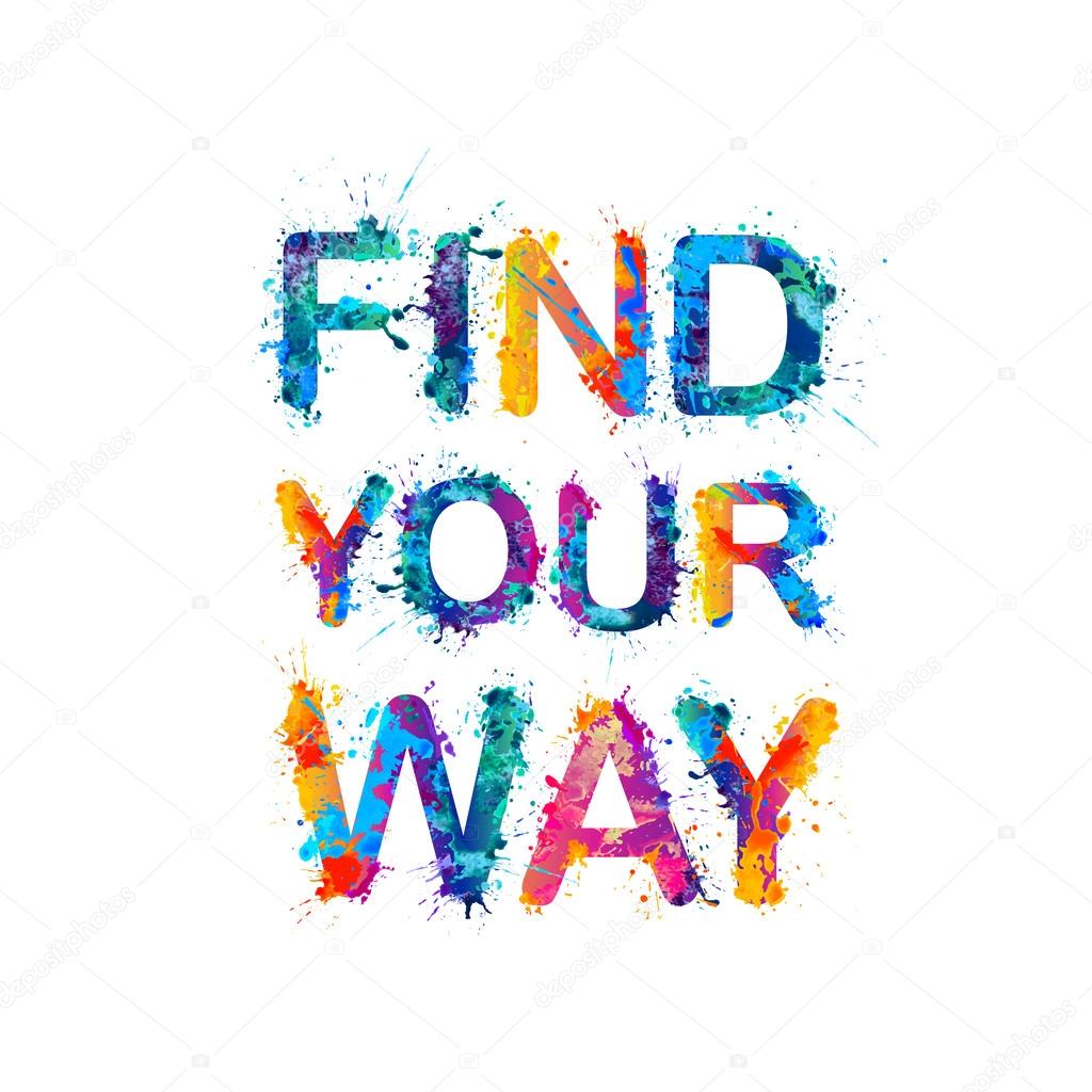 FIND YOUR WAY.