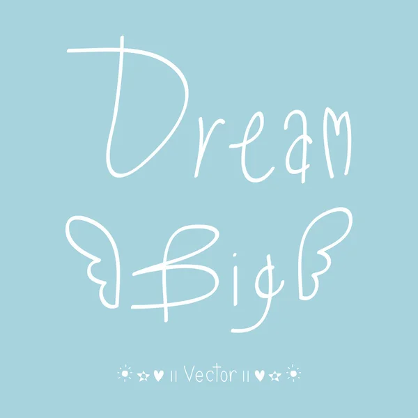 Vector 'Dream big' hand beschilderde borstel belettering. Afbeelding Eps10 — Stockvector