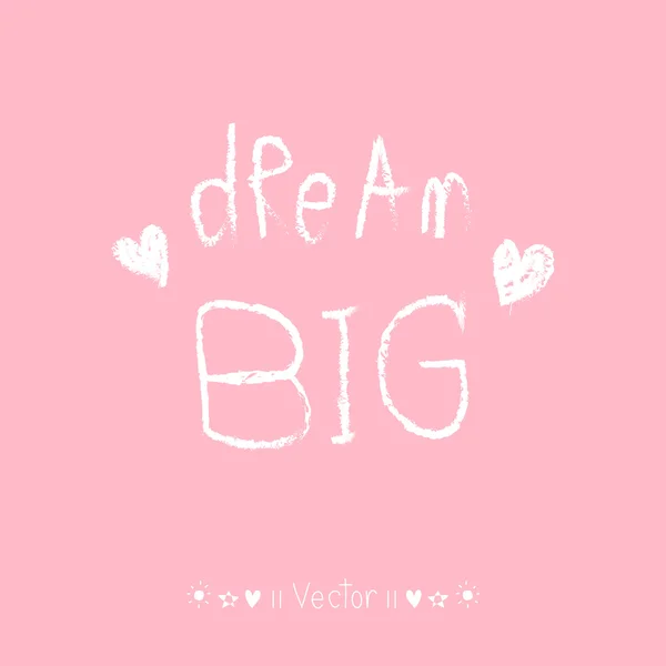 Vector 'Dream big' hand beschilderde borstel belettering. Afbeelding Eps10 — Stockvector