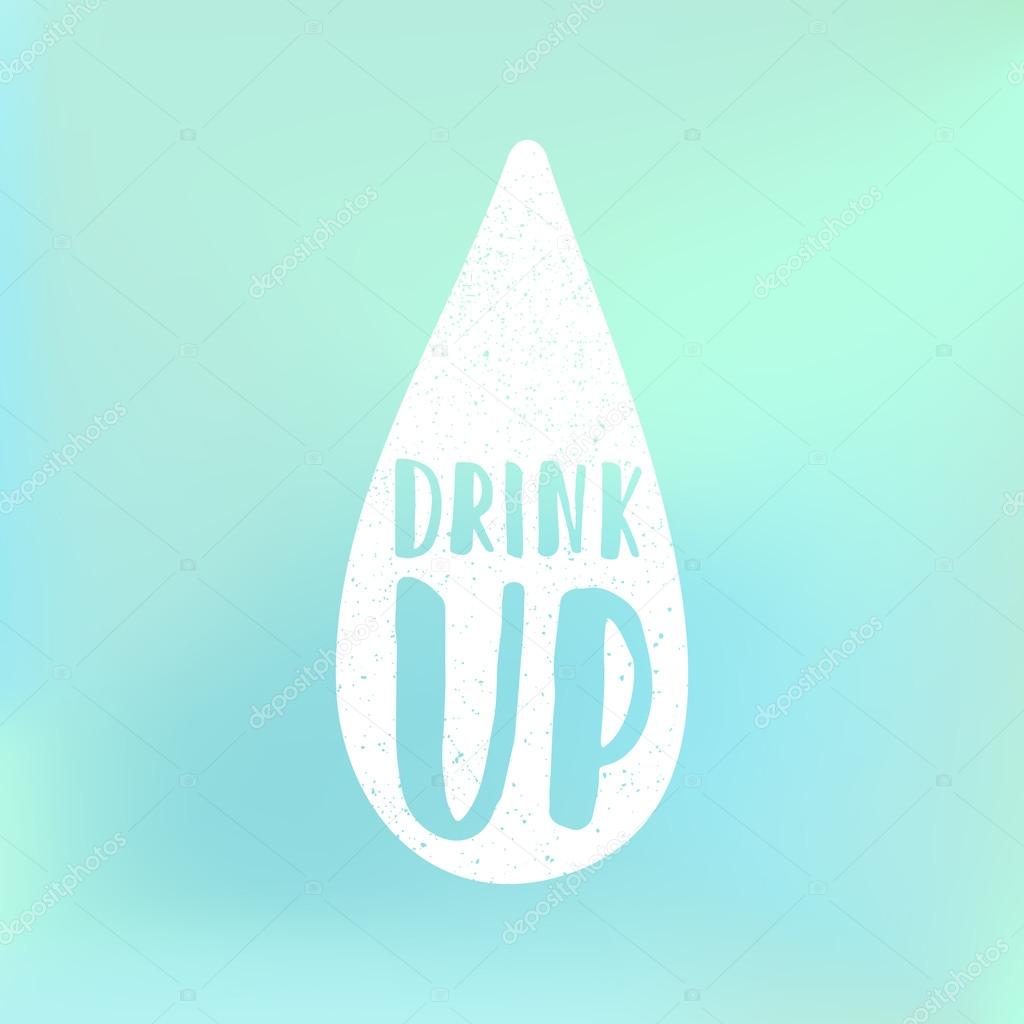 Drink up. Motivational poster.