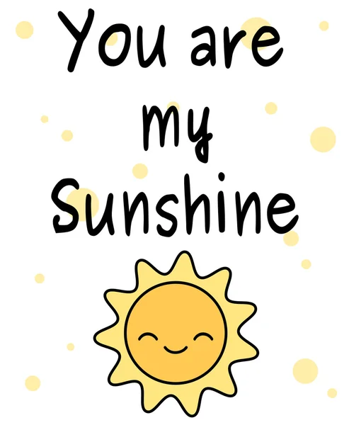 Cute cartoon you are my sunshine quote vector card illustration with happy sun — Stock Vector