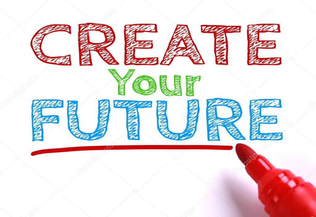 Create your future