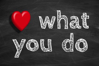 Yaptığın işi sev.