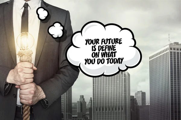 Your future is define on what you do today text on speech bubble — Stock Photo, Image