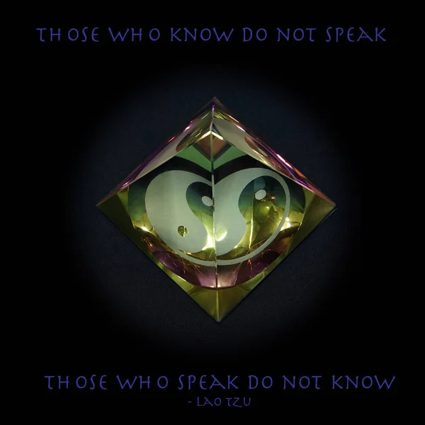 Those who know do not speak, those who speak do not know- Lao Tzu. Quote of  Lao Tzu about talking and being quiet.