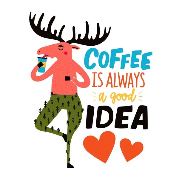 Vector Illustration Moose Drinking Coffee Lettering Phrase Coffee Always Good — Vetor de Stock