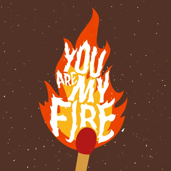 You are my fire.