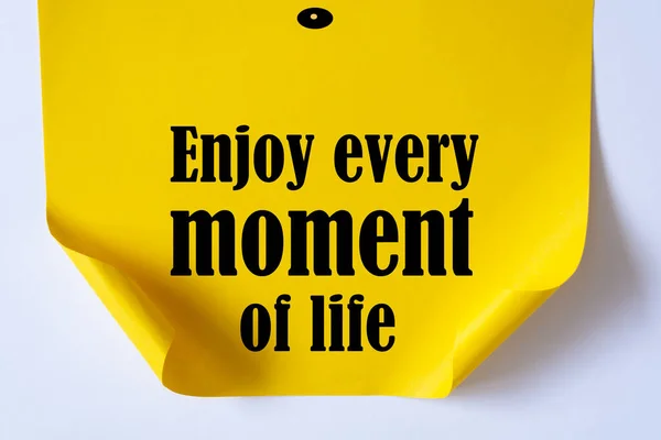 Inspirational motivational quote. Enjoy every moment of life.