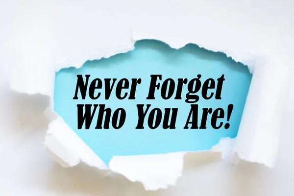 Inspirational and Motivational Quote - Never Forget Who You Are.