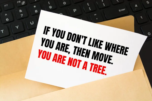 Inspirational motivational quote. If you don\'t like where you are, then move. You are not a tree. Simple trendy design.