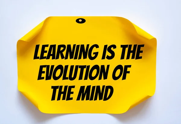 Inspirational motivational quote. Learning is the evolution of the mind.