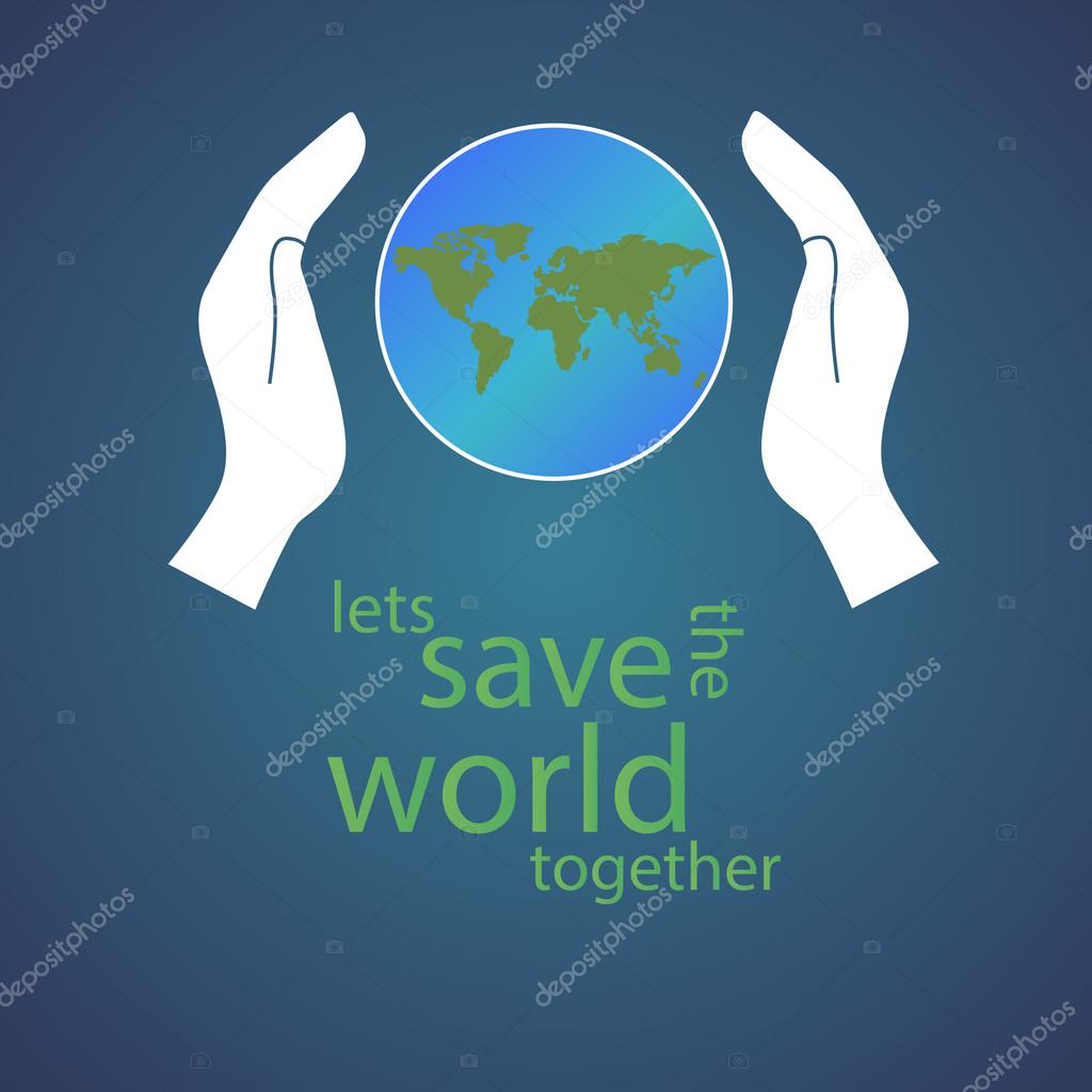 Environment World Between The Two Arms And The Inscription Lets Save The World Together Vector Image By C Doonkan Vector Stock