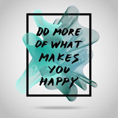 Do more of what makes you happy quote clipart