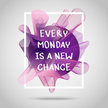 Her Pazartesi yeni bir şans teklif olduğunu