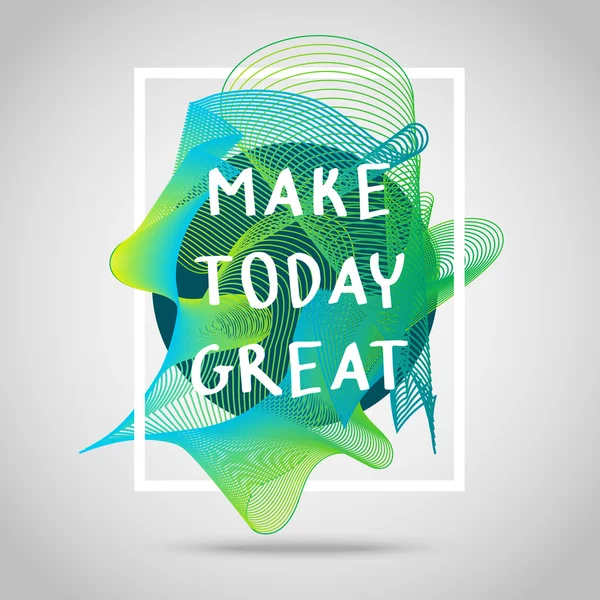 Make today great — Stock Vector