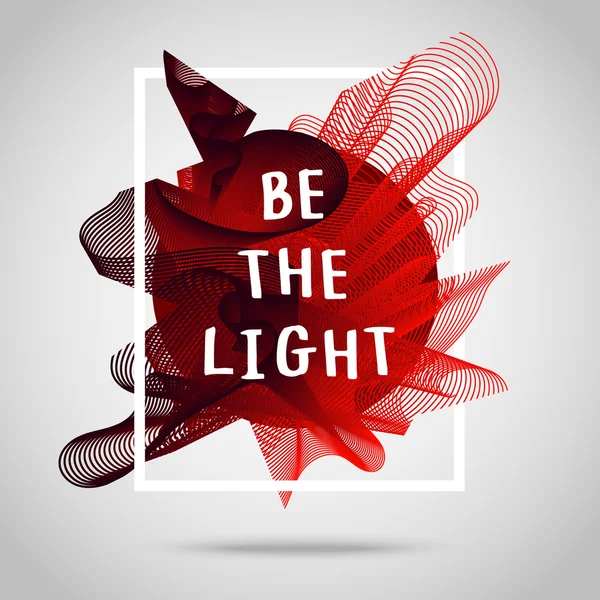 Be the light. Inspirational quote — Stock Vector