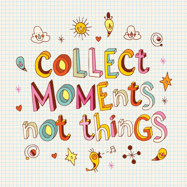 Collect moments not things — Stock Vector