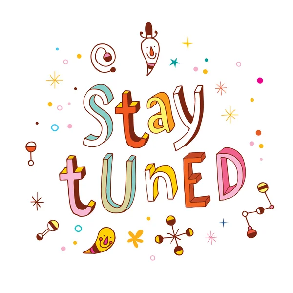 Stay tuned unieke belettering — Stockvector