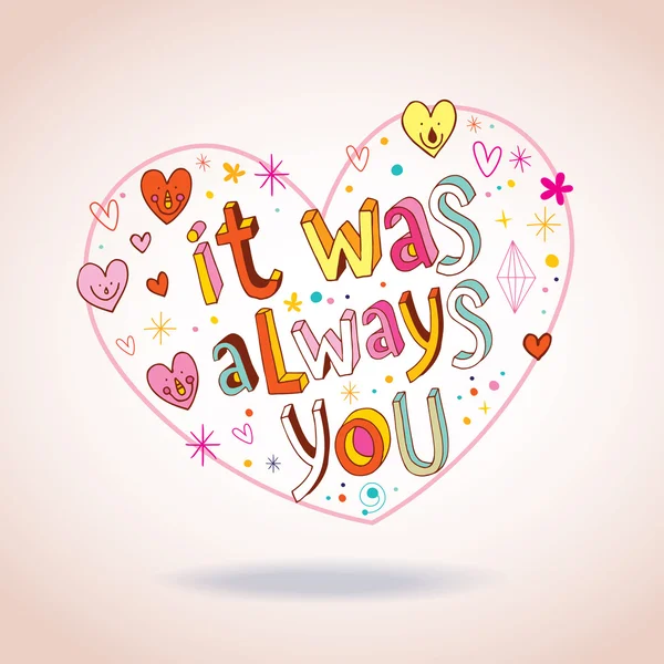 It was always you heart shaped love design — Stock Vector