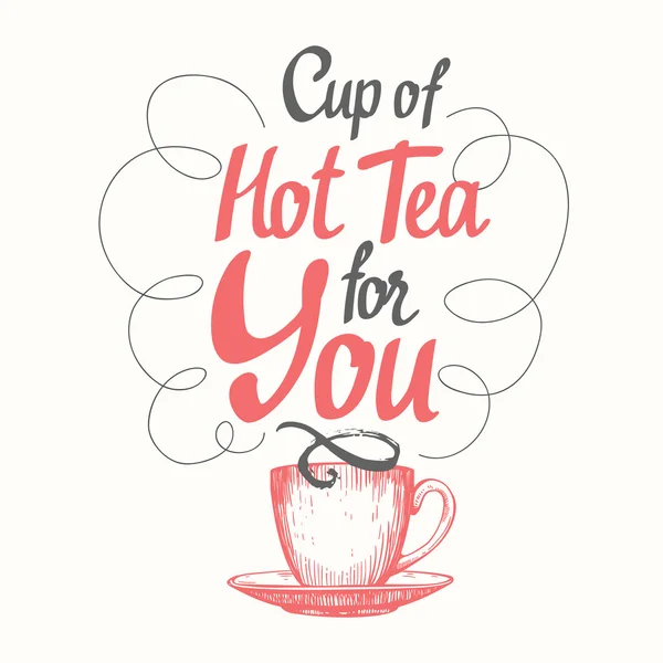 Cup of hot tea for you. Handwritten ink lettering. — Stock Vector