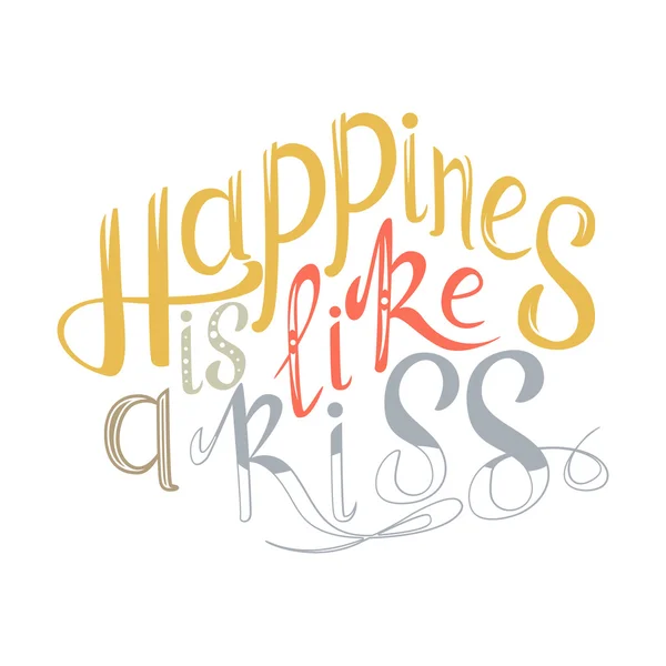 Vector hand getekende belettering. Happines is als een kus. Typogrraphic inspirerende citaat op kleurrijke achtergrond. Poster sjabloon voorontwerp briefkaart of wenskaart — Stockvector