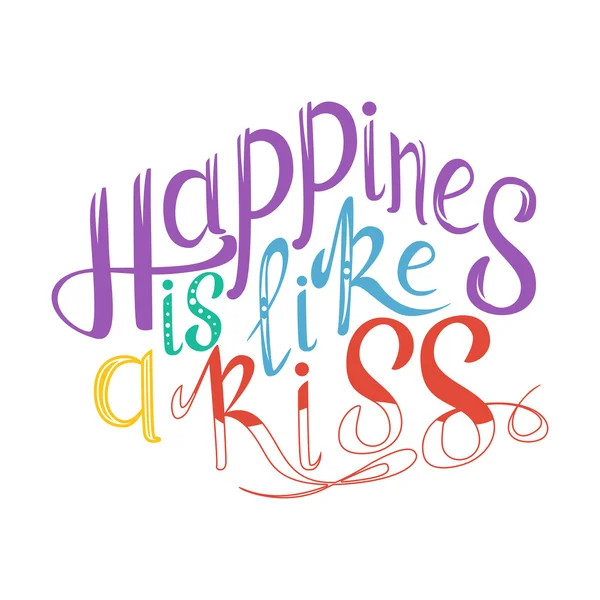 Vector hand getekende belettering. Happines is als een kus. Typogrraphic inspirerende citaat op kleurrijke achtergrond. Poster sjabloon voorontwerp briefkaart of wenskaart — Stockvector