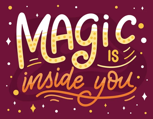 Letras mágicas. Cartaz inspirador desenhado à mão. A magia está dentro de ti. Design caligráfico. Ilustração vetorial — Vetor de Stock