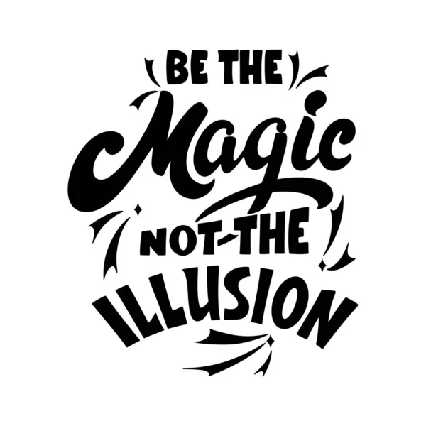 Magische aanhalingstekens. Inspirerende handgetekende poster. Wees de magie, niet de illusie. Kalligrafisch ontwerp. Vectorillustratie — Stockvector