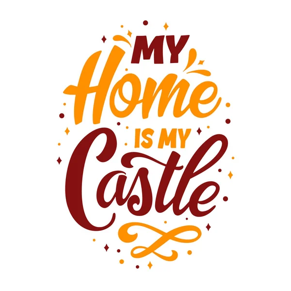Handschrift-Typografie-Plakat. Zitat Mein Zuhause ist meine Burg. Inspiration und positives Plakat mit kalligrafischem Buchstaben. Vektorillustration — Stockvektor