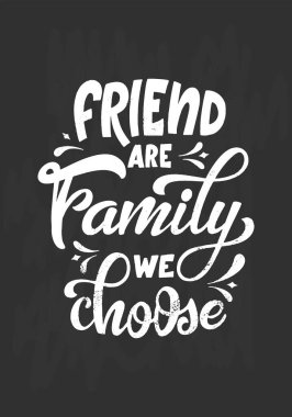 Hand lettering typography poster on blackboard background with chalk. Quote Friend are family we choose. Inspiration and positive poster with calligraphic letter. Vector illustration clipart