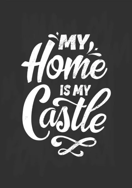 Hand lettering typography poster on blackboard background with chalk. Quote My home is my castle. Inspiration and positive poster with calligraphic letter. Vector illustration — Stock Vector