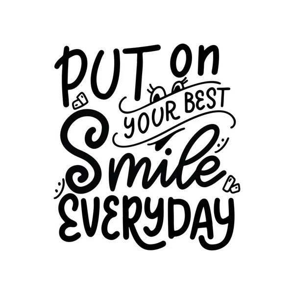 Tipografia lettering sorriso citação design isolado no fundo branco. Coloque o seu melhor sorriso todos os dias. Cartaz de caligrafia desenhado à mão. Ilustração vetorial motivacional — Vetor de Stock