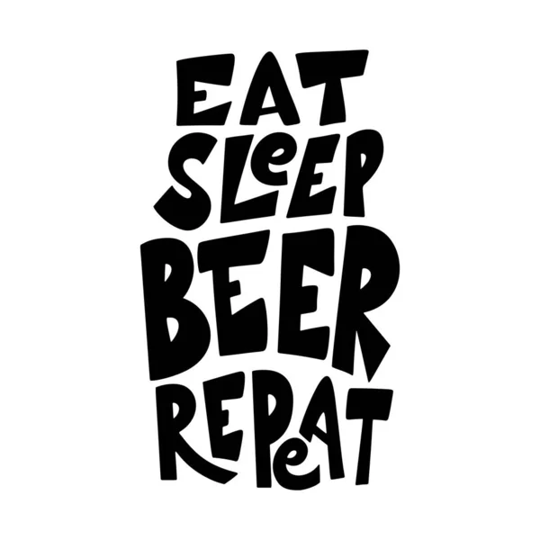 Beer hand drawn poster. Alcohol conceptual handwritten quote. Eat sleep beer repeat. Funny slogan for pub or bar. Vector illustration — Vector de stock