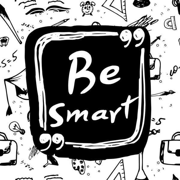 Be smart. Hand lettered phrase. Card with handmade typographic art. — Stock Vector