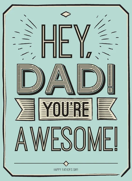 Fathers day card, Hey, Dad. You are awesome. Poster design with stylish text. vector gift card for father. Fathers day gift card. — Stock Vector