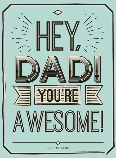 Tarjeta del día de los padres, Hey, papá. Eres increíble. Diseño de póster con texto elegante. tarjeta de regalo del vector para el padre. Tarjeta regalo del día de los padres . — Vector de stock