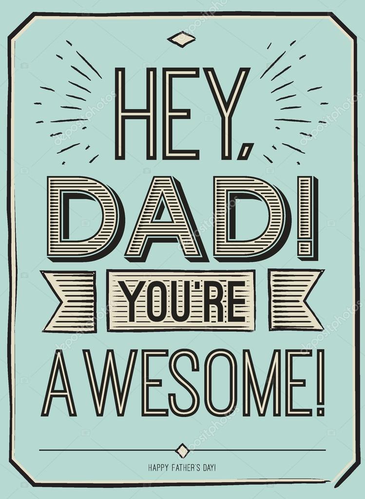 Fathers day card, Hey, Dad. You are awesome. Poster design with stylish text.vector gift card for father. Fathers day gift card. Fathers day banner.