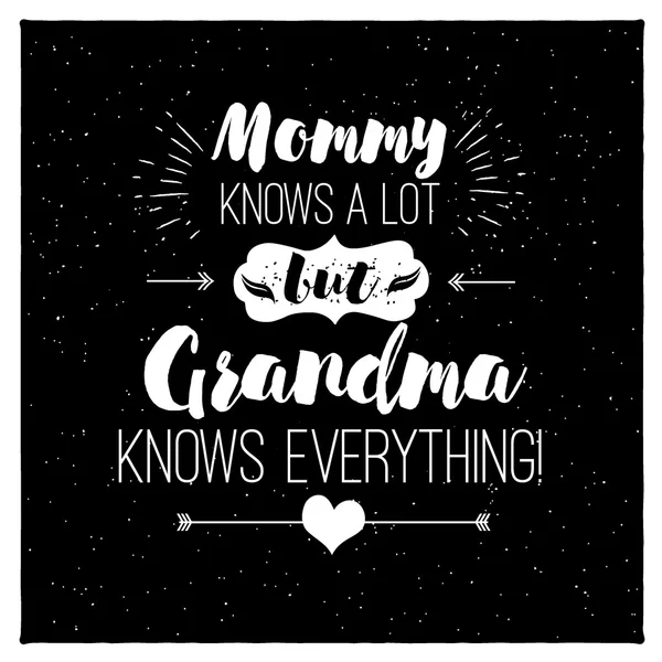 Vector quote - mommy knows a lot. But grandma everything. Grandparents gift. ideal for printing on t-shirts, cups and other gifts — Stock Vector