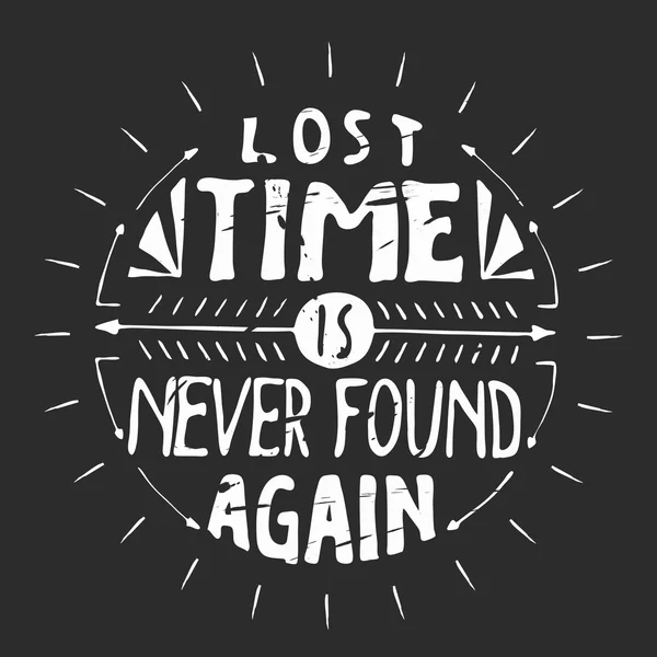 Lost time is never found again. Motivation quote. — Stock Vector