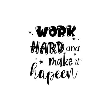 Sıkı çalış ve bunu bir alıntı yap. Bardak ve tişört baskısı için ilham kaynağı ol.